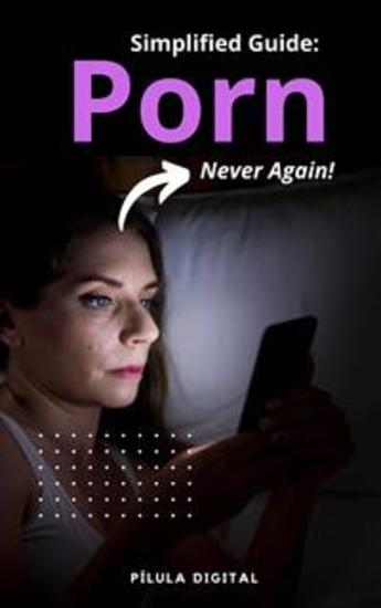 Simplified Guide: Porn Never Again! - cover