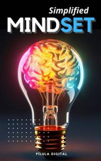Simplified Mindset - Learn To Change Your Thoughts To Change Your Life - cover