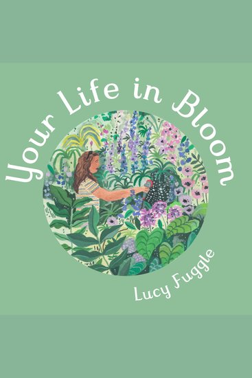 Your Life in Bloom - A Manual on Courage and Finding Your Path for When You Need it Most - cover