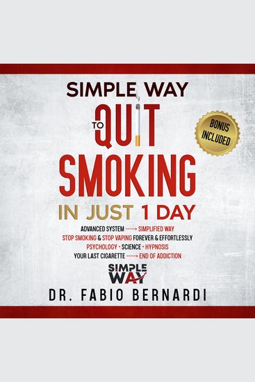 Simple way to quit smoking in just 1 day - advanced system simplified way stop smoking & stop vaping forever & effortlessly psychology science hypnosis your last cigarette end of addiction - cover
