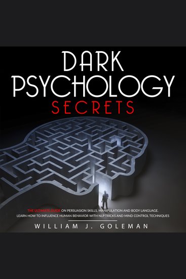 Dark psychology secrets - the ultimate guide on persuasion skills manipulation and body language learn how to influence human behavior with nlp tricks and mind control techniques - cover