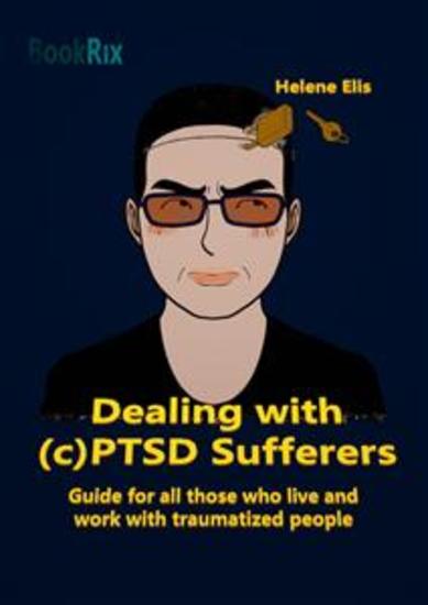 Dealing with cPTSD sufferers - Guide for all those who live and work with traumatized people - cover