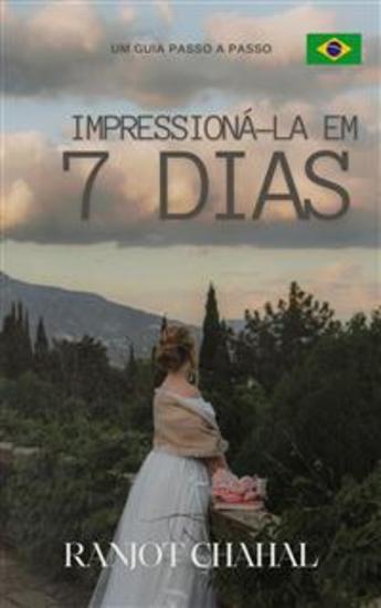 Impressioná-la em 7 Dias: Um Guia Passo a Passo - cover