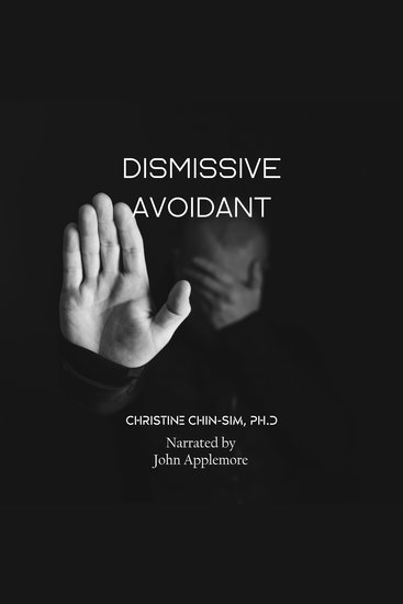 The Dismissive Avoidant Attachment Style & How Childhood Traumas Can Result in Dysfunctional Behaviors in Adult Relationships - Learn Your Triggers & Begin to Heal - cover