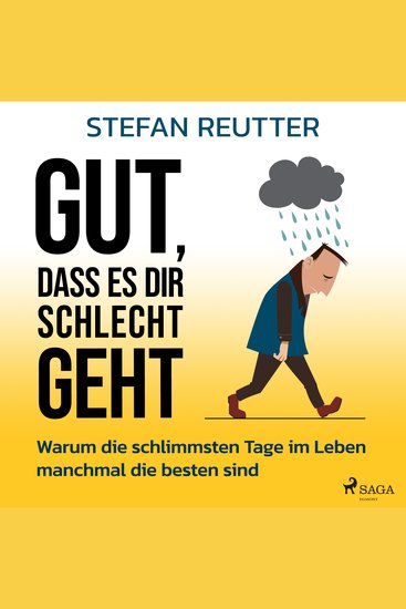 Gut dass es dir schlecht geht - Warum die schlimmsten Tage im Leben manchmal die besten sind - cover
