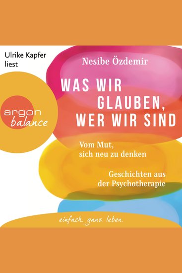 Was wir glauben wer wir sind - Vom Mut sich neu zu denken Geschichten aus der Psychotherapie (Ungekürzte Lesung) - cover