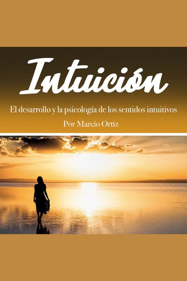 Intuición - El desarrollo y la psicología de los sentidos intuitivos - cover