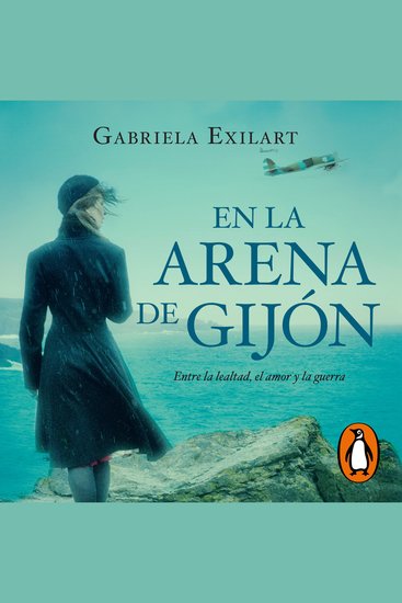 En la arena de Gijón - Entre la lealtad el amor y la guerra - cover