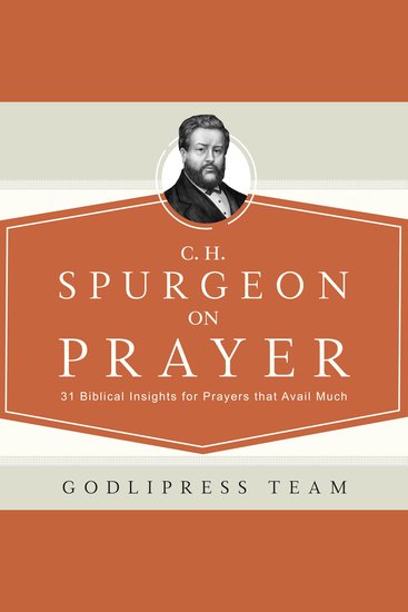 C H Spurgeon on Prayer - 31 Biblical Insights for Prayers That Avail Much - cover