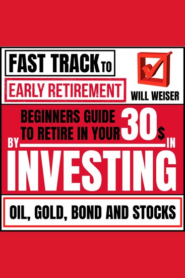 Fast Track To Early Retirement - Beginners Guide To Retire In Your 30s By Investing In Oil Gold Bond And Stocks - cover