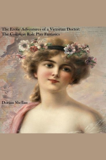 Erotic Adventures of a Victorian Doctor The: The Countess' Role Play Fantasies - cover