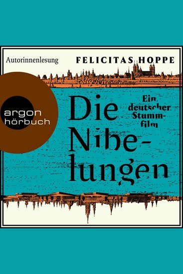 Die Nibelungen - Ein deutscher Stummfilm (Ungekürzte Autorinnenlesung) - cover