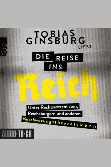 Die Reise ins Reich - Unter Rechtsextremisten Reichsbürgern und anderen Verschwörungstheoretikern (ungekürzt) - cover