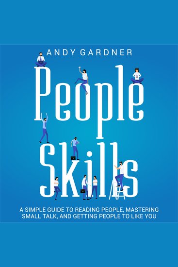 People Skills: A Simple Guide to Reading People Mastering Small Talk and Getting People to Like You - cover