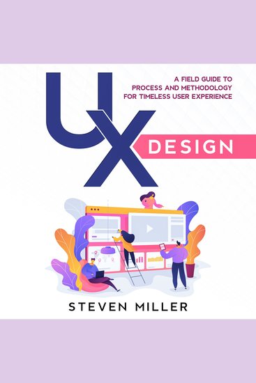 UX Design - A Field Guide To Process And Methodology For Timeless User Experience - cover