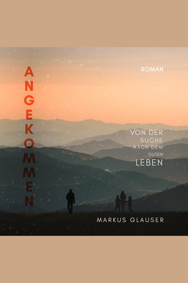 Angekommen - Von der Suche nach dem guten Leben - cover