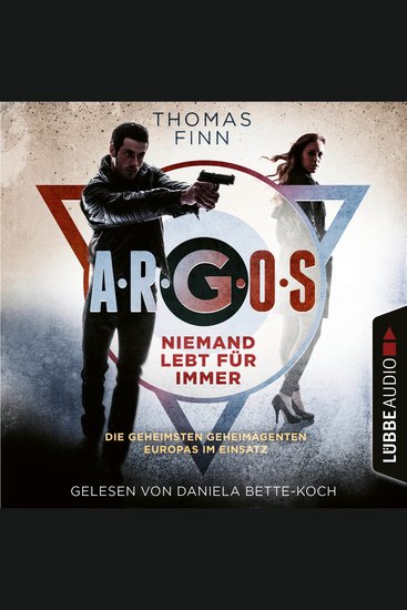 Niemand lebt für immer - Die geheimsten Geheimagenten Europas im Einsatz - ARGOS-Reihe Teil 1 (Ungekürzt) - cover