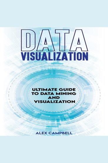 Data Visualization - Ultimate Guide to Data Mining and Visualization - cover
