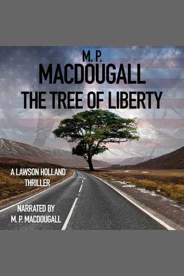 The Tree of Liberty - A Lawson Holland Thriller - cover