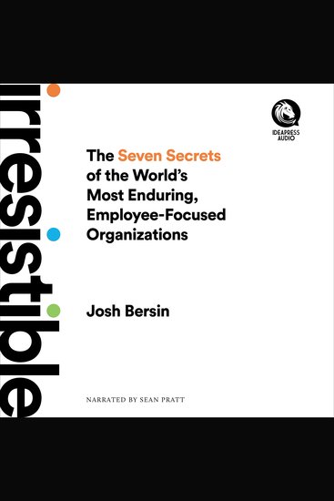 Irresistible - The Seven Secrets of the World's Most Enduring Employee-Focused Organizations - cover