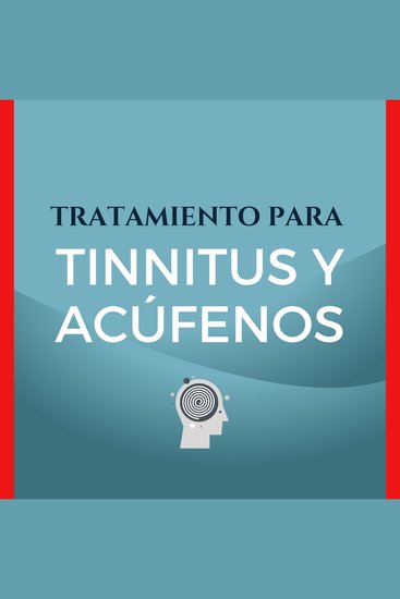 Tratamiento Para Tinnitus y Acúfenos - Terapia de Reeducación del Tinnitus (TRT) - cover