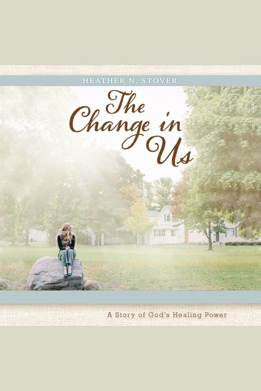 The Change in Us - A Story of God's Healing Power - cover