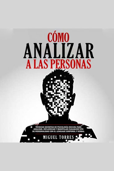 Cómo Analizar a Las Personas - Técnicas Secretas de Psicología Oscura Para Analizar Influenciar y Manipular Cualquier Tipo de Personalidad con el Lenguaje Corporal y Verbal - cover