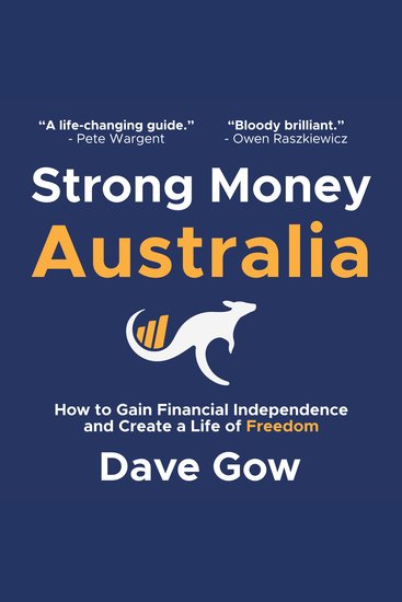 Strong Money Australia - How to Gain Financial Independence and Create a Life of Freedom - cover