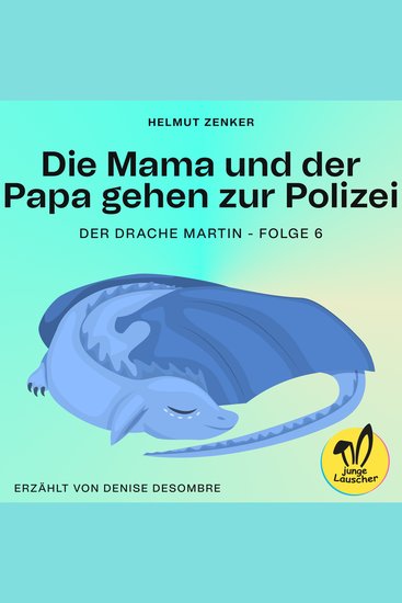 Die Mama und der Papa gehen zur Polizei (Der Drache Martin Folge 6) - cover