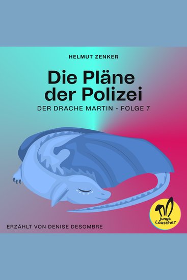 Die Pläne der Polizei (Der Drache Martin Folge 7) - cover