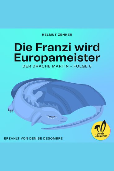 Die Franzi wird Europameister (Der Drache Martin Folge 8) - cover