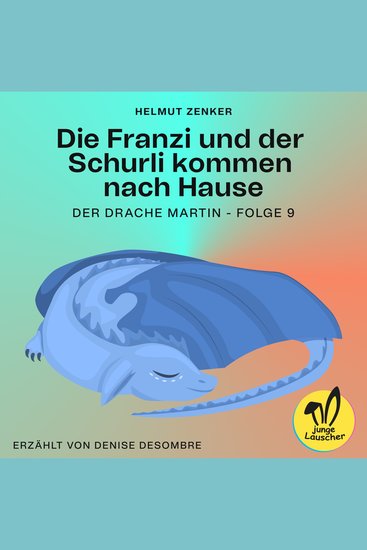 Die Franzi und der Schurli kommen nach Hause (Der Drache Martin Folge 9) - cover