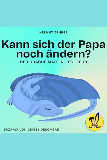 Kann sich der Papa noch ändern? (Der Drache Martin Folge 10) - cover