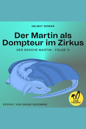 Der Martin als Dompteur im Zirkus (Der Drache Martin Folge 11) - cover