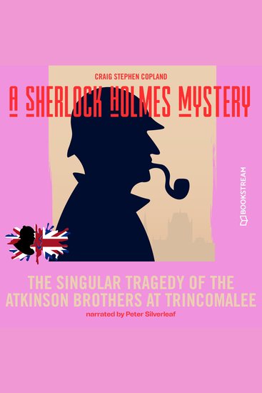 Singular Tragedy of the Atkinson Brothers at Trincomalee The - A Sherlock Holmes Mystery Episode 8 (Unabridged) - cover