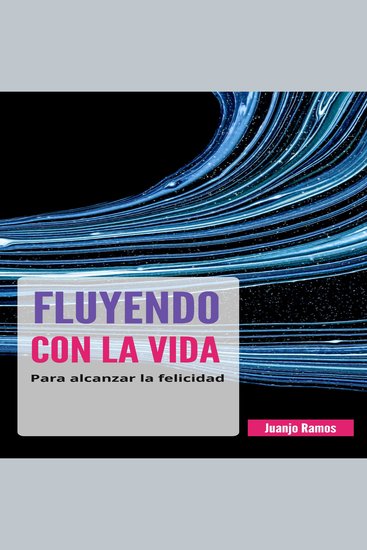 Fluyendo con la vida para alcanzar la felicidad - cover