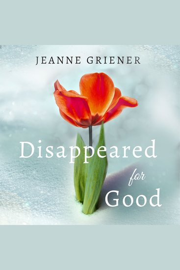 Disappeared for Good - A Memoir of Finding God's Goodness in the Midst of Trauma - cover