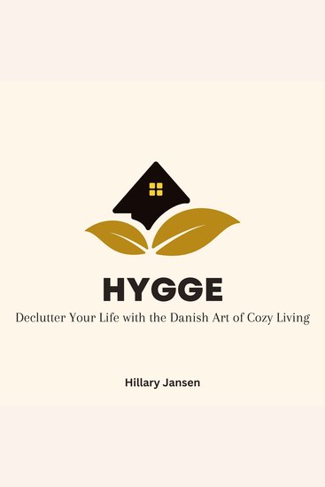 Hygge: Declutter Your Life with the Danish Art of Cozy Living - cover