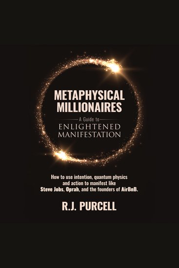 Metaphysical Millionaires—A Guide to Enlightened Manifestation - How to use intention quantum physics and action to manifest like Steve Jobs Oprah and the founders of AirBnB - cover