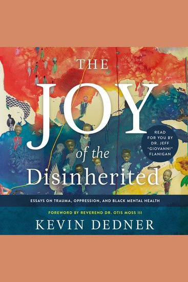 The Joy of the Disinherited - Essays on Trauma Oppression and Black Mental Health - cover