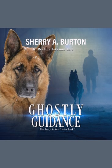 Ghostly Guidance - Join Jerry McNeal and his ghostly K-9 partner as they put their gifts to good use! - cover