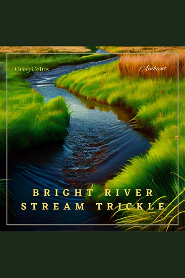Bright River Stream Trickle - Nature Sounds for Meditation and Relaxation - cover
