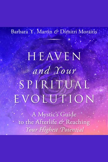 Heaven and Your Spiritual Evolution - A Mystic’s Guide to the Afterlife & Reaching Your Highest Potential - cover