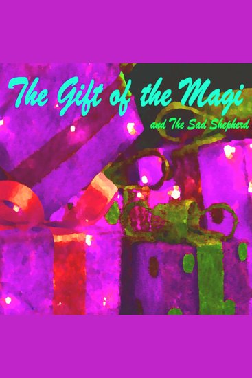 The Gift of the Magi and The Sad Shepherd – A Christmas Story - cover
