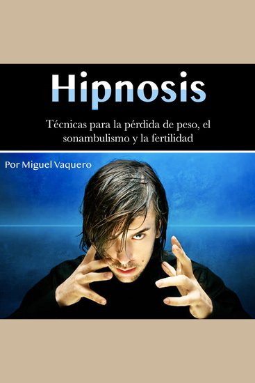 Hipnosis - Técnicas para la pérdida de peso el sonambulismo y la fertilidad - cover