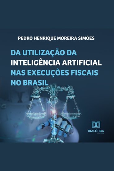 Da utilização da inteligência artificial nas execuções fiscais no Brasil - cover