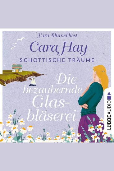 Die bezaubernde Glasbläserei - Schottische-Träume-Reihe Teil 2 (Ungekürzt) - cover