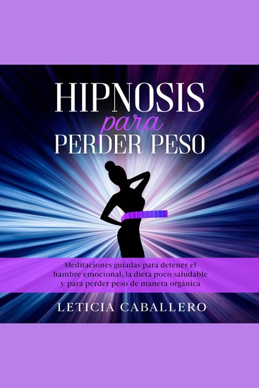 Hipnosis para perder peso: Meditaciones guiadas para detener el hambre emocional la dieta poco saludable y para perder peso de manera orgánica - cover