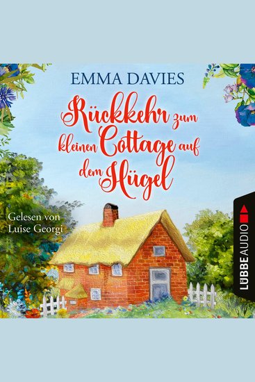 Rückkehr zum kleinen Cottage auf dem Hügel - Cottage-Reihe Teil 3 (Ungekürzt) - cover