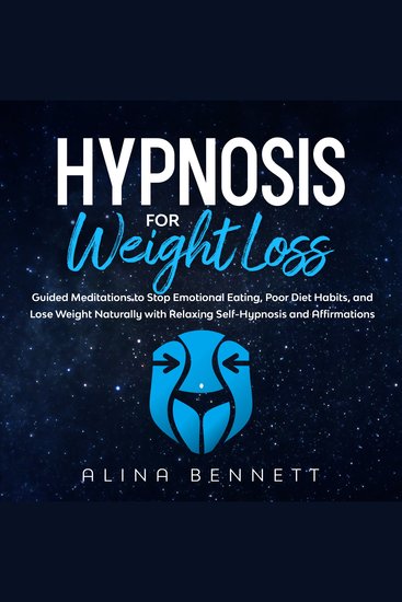 Hypnosis For Weight Loss: Guided Meditations to Stop Emotional Eating Poor Diet Habits And Lose Weight Naturally with Relaxing Self-Hypnosis and Affirmations - cover